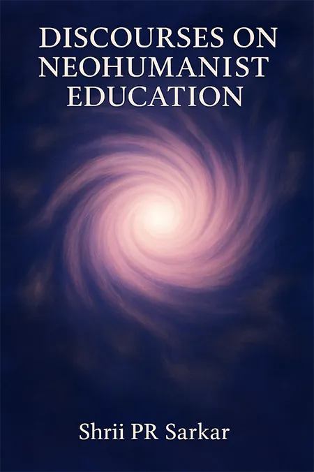 Discourses on Neohumanist Education