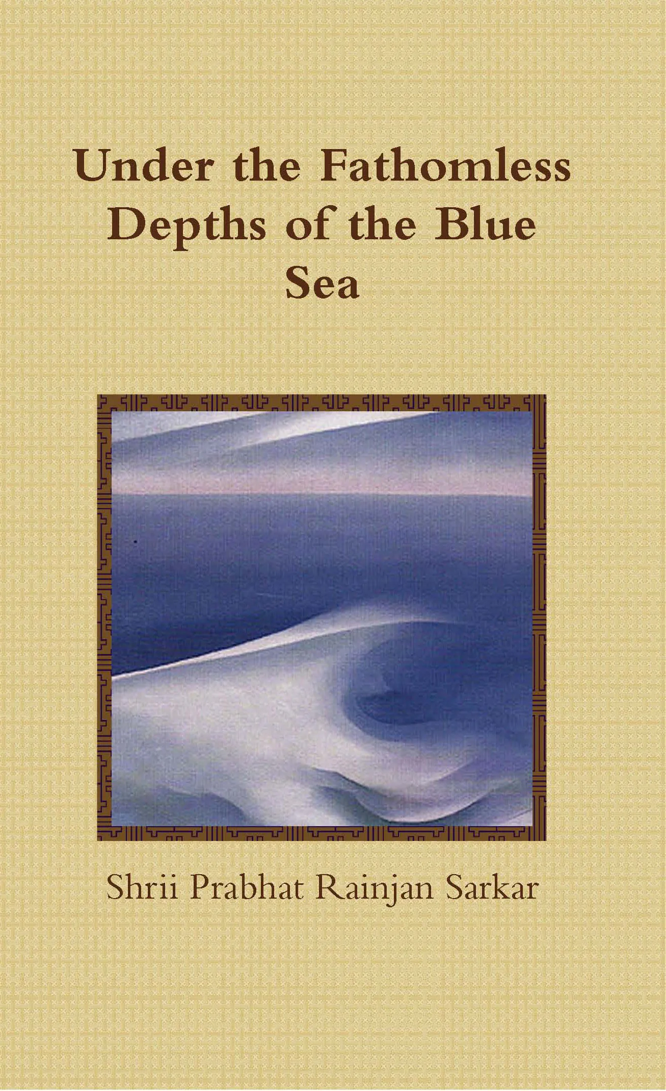 Under the Fathomless Depths of the Blue Sea